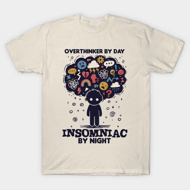 Overthinker by day, Insomniac by night T-Shirt by inktindia